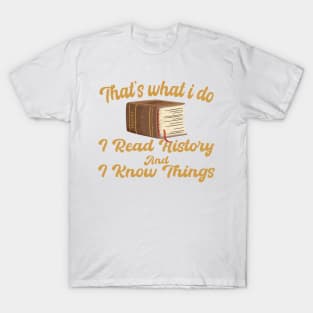 That's What I Do I Read History And I Know Things vintage T-Shirt